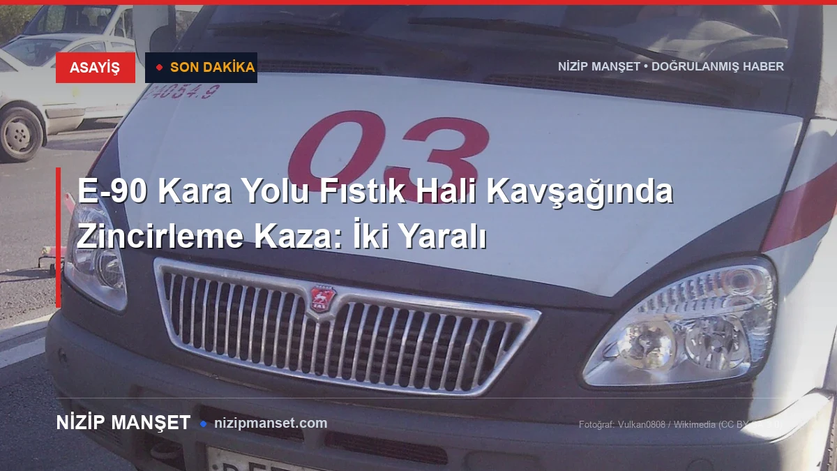 E-90 Kara Yolu Fıstık Hali Kavşağında Zincirleme Kaza: İki Yaralı