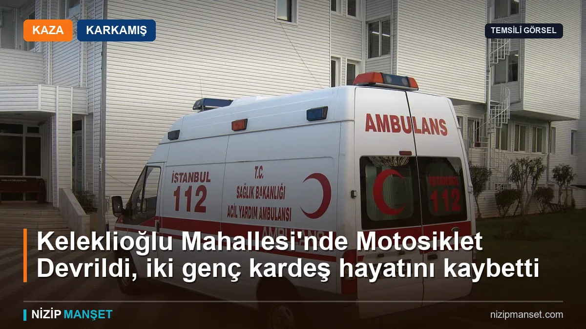 Karkamış'ta motosiklet kazası: 2 kardeş hayatını kaybetti