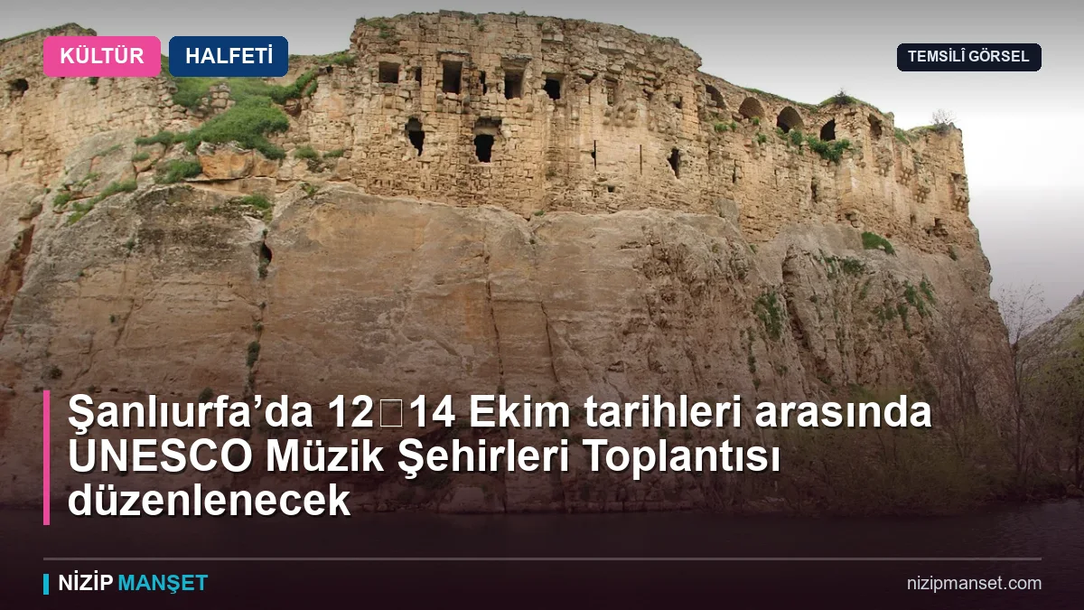 Şanlıurfa’da 12‑14 Ekim tarihleri arasında UNESCO Müzik Şehirleri Toplantısı düzenlenecek
