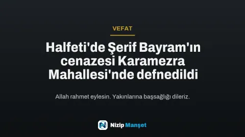 Halfeti'de Şerif Bayram'ın cenazesi Karamezra Mahallesi'nde defnedildi